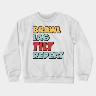 Brawl, Lag, Tilt, Repeat (Version 2) Crewneck Sweatshirt